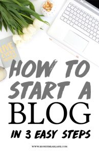 How To Start A Blog In 3 Easy Steps - Honeybear Lane